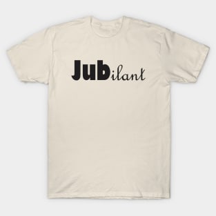 jubilant T-Shirt